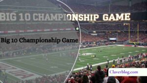 Big 10 Championship Game – Full Guide for Fans!